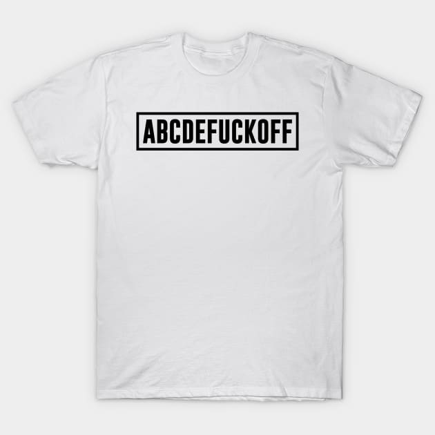 ABCDEFUCKOFF T-Shirt by TheArtism